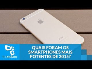 Quais foram os smartphones mais potentes de 2015? AnTuTu divulga ranking