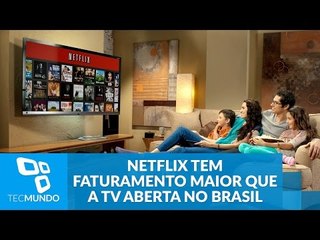 Netflix tem faturamento estimado maior que a TV aberta no Brasil