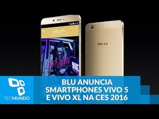 BLU anuncia smartphones Vivo 5 e Vivo XL na CES 2016