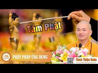 Tắm Phật - Đại đức Thích Thiện Xuân