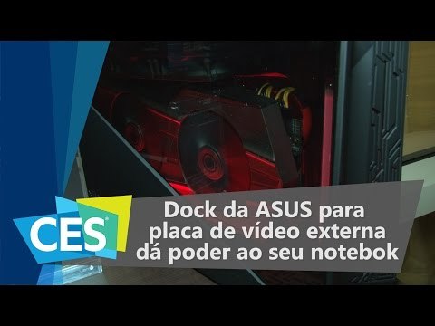 Dock da ASUS para placas de vídeo externas dá poder ao seu notebook - CES 2016 - TecMundo
