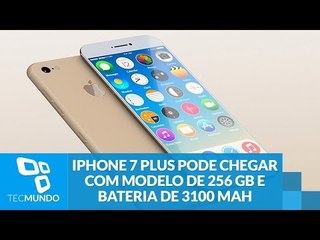iPhone 7 Plus pode chegar com modelo de 256 GB e bateria de 3.100 mAh