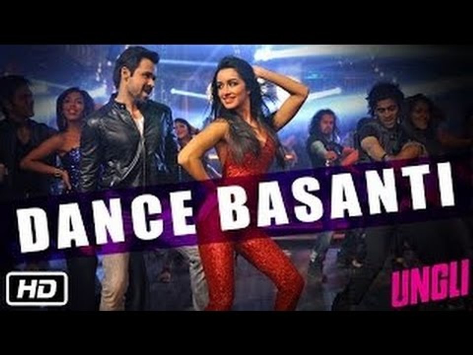 Dance Basanti - Official Song Out - Ungli - Emraan Hashmi, Shraddha Kapoor