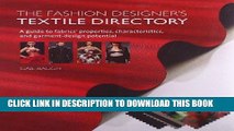 Read Now The Fashion Designer s Textile Directory: A Guide to Fabrics  Properties,