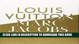 Read Now Louis Vuitton / Marc Jacobs: In Association with the Musee des Arts Decoratifs, Paris