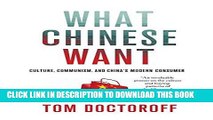 Ebook What Chinese Want: Culture, Communism, and China s Modern Consumer Free Read