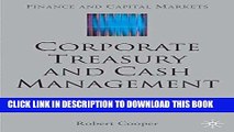 Best Seller Corporate Treasury and Cash Management (Finance and Capital Markets Series) Free Read