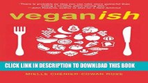 Ebook Veganish: The Omnivore s Guide to Plant-Based Cooking Free Read