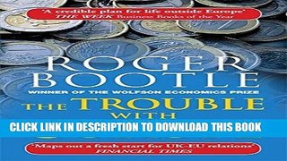 Ebook The Trouble with Europe: Why the EU isn t Working, How it Can be Reformed, What Could Take
