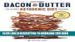 [PDF] Bacon   Butter: The Ultimate Ketogenic Diet Cookbook Popular Collection