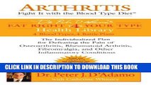 Ebook Arthritis: Fight it with the Blood Type Diet: The Individualized Plan for Defeating the Pain