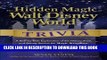 Ebook The Hidden Magic of Walt Disney World Trivia: A Ride-by-Ride Exploration of the History,