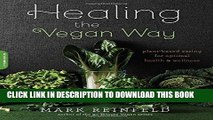Ebook Healing the Vegan Way: Plant-Based Eating for Optimal Health and Wellness Free Read