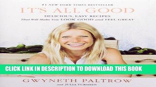 Ebook IT S ALL GOOD: Delicious, Easy Recipes That Will Make You Look Good and Feel Great Free Read