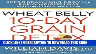 Ebook Wheat Belly: 10-Day Grain Detox: Reprogram Your Body for Rapid Weight Loss and Amazing