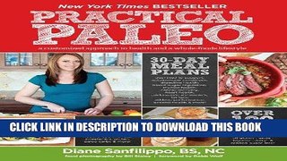 Ebook Practical Paleo: A Customized Approach to Health and a Whole-Foods Lifestyle Free Read