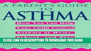 Best Seller A Parent s Guide to Asthma: How You Can Help Your Child Control Asthma at Home, School