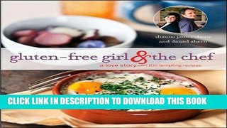 Ebook Gluten-Free Girl and the Chef: A Love Story with 100 Tempting Recipes Free Read