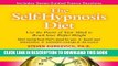 Ebook The Self-hypnosis Diet: Use the Power of Your Mind to Reach Your Perfect Weight Free Read