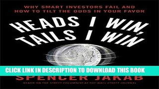 Best Seller Heads I Win, Tails I Win: Why Smart Investors Fail and How to Tilt the Odds in Your