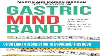 Best Seller The Gastric Mind Band, The Proven, Pain-Free Alternative to Weight-Loss Surgery Free