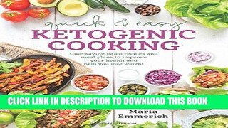Ebook Quick   Easy Ketogenic Cooking: Meal Plans and Time Saving Paleo Recipes to Inspire Health