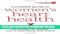 Ebook American Heart Association Complete Guide to Women s Heart Health: The Go Red for Women Way