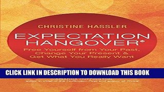 Read Now Expectation Hangover: Free Yourself from Your Past, Change Your Present and Get What You