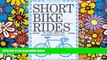Must Have  Short Bike Rides in and Around Washington, D.C  Full Ebook