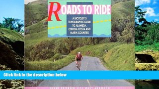 Ebook Best Deals  Roads to Ride: A Bicyclist s Topographic Guide to Alameda, Contra Costa and
