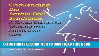Best Seller Challenging the Barbie Doll Syndrome: A Group Design for Working with Adolescent Girls