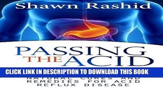 Ebook Passing The Acid Test: Natural cures and Remedies for Acid Reflux Disease Free Read