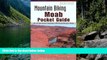 Big Deals  Mountain Biking Moab Pocket Guide 2nd: 42 of the Area s Greatest Off-Road Bicycle Rides