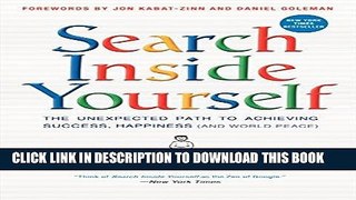 Read Now Search Inside Yourself: The Unexpected Path to Achieving Success, Happiness (and World