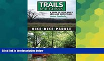 Ebook Best Deals  Trails of Little Rock: Hiking, Biking, and Kayaking Trails in Little Rock  Buy Now