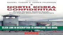 Ebook North Korea Confidential: Private Markets, Fashion Trends, Prison Camps, Dissenters and