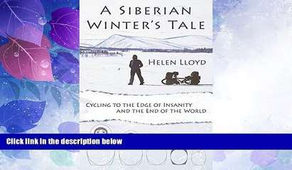 Buy NOW  A Siberian Winter s Tale - Cycling to the Edge of Insanity and the End of the World  READ