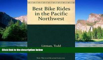 Must Have  The Best Bike Rides in the Pacific Northwest: British Columbia, Idaho, Oregon,