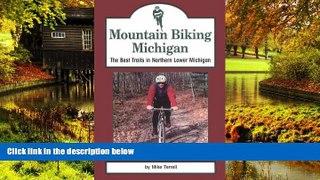 Ebook Best Deals  Mountain Biking Michigan: The Best Trails in Northern Lower Michigan (Mountain