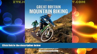 Big Sales  Great Britain Mountain Biking: The Best Trail Riding in England, Scotland and Wales