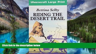 Ebook Best Deals  Riding The Desert Trail (U) (Ulverscroft Large Print Series)  Buy Now