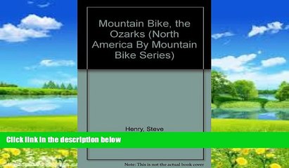 Best Buy Deals  Mountain Bike, the Ozarks (North America By Mountain Bike Series)  Full Ebooks