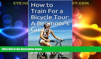 Big Sales  How to Train For a Bicycle Tour: A Beginner s Guide  Premium Ebooks Best Seller in USA