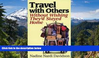 Ebook Best Deals  Travel with Others: Without Wishing They d Stayed Home  Most Wanted