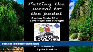 Best Buy Deals  Putting the metal to the pedal: Cycling Route 66 with Love Hope and Strength