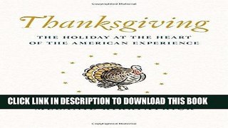 Read Now Thanksgiving: The Holiday at the Heart of the American Experience PDF Book