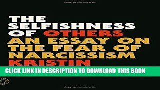 Read Now The Selfishness of Others: An Essay on the Fear of Narcissism PDF Book