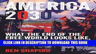 Read Now America 2030: What the End of the Free World Looks Like, and How to Stop It PDF Online