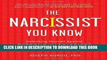 Read Now The Narcissist You Know: Defending Yourself Against Extreme Narcissists in an
