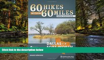 Must Have  60 Hikes Within 60 Miles: Dallas/Fort Worth: Includes Tarrant, Collin, and Denton